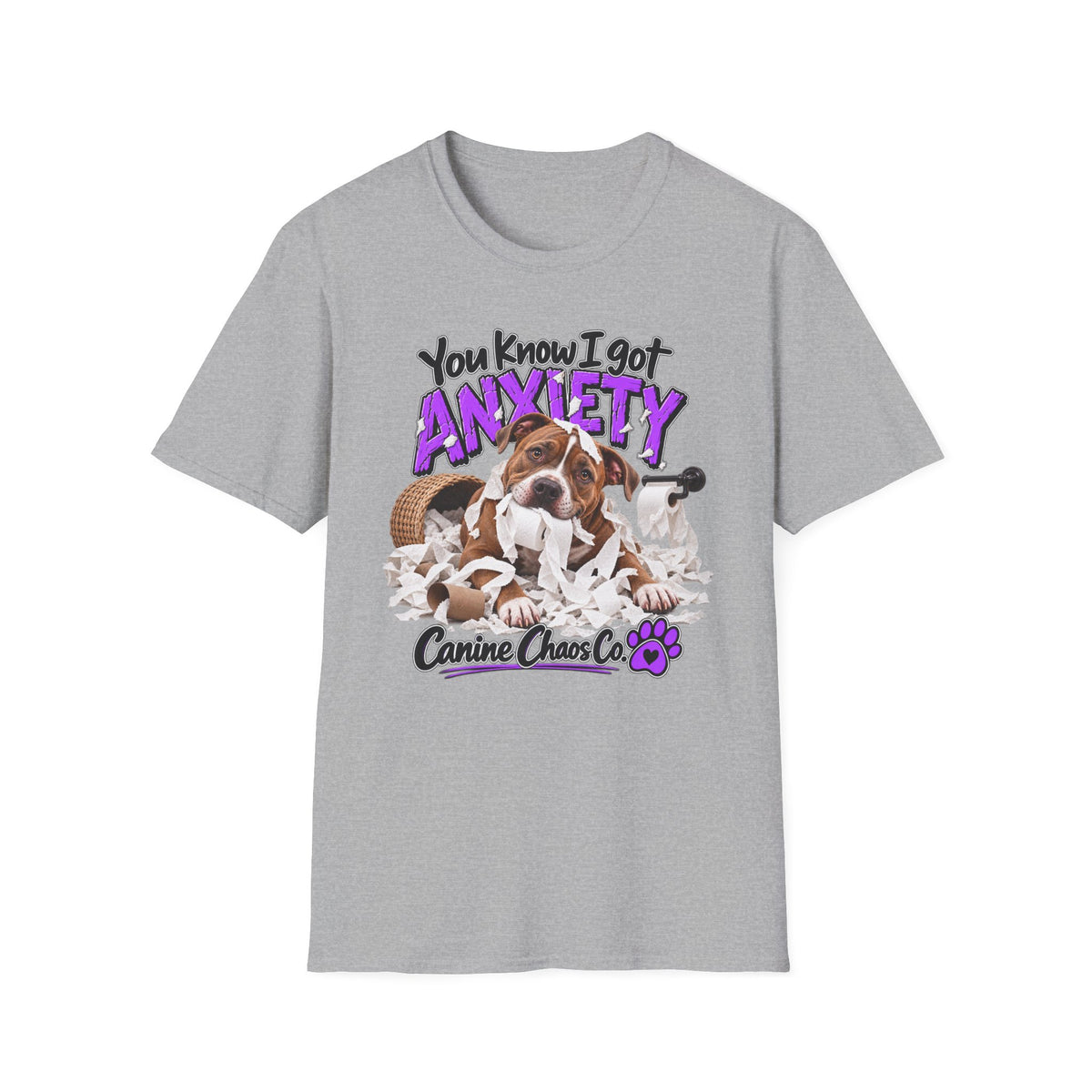 You Know I Got Anxiety Dog T-Shirt — Funny Canine Chaos Graphic Tee