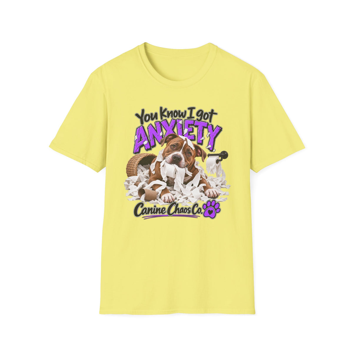 You Know I Got Anxiety Dog T-Shirt — Funny Canine Chaos Graphic Tee