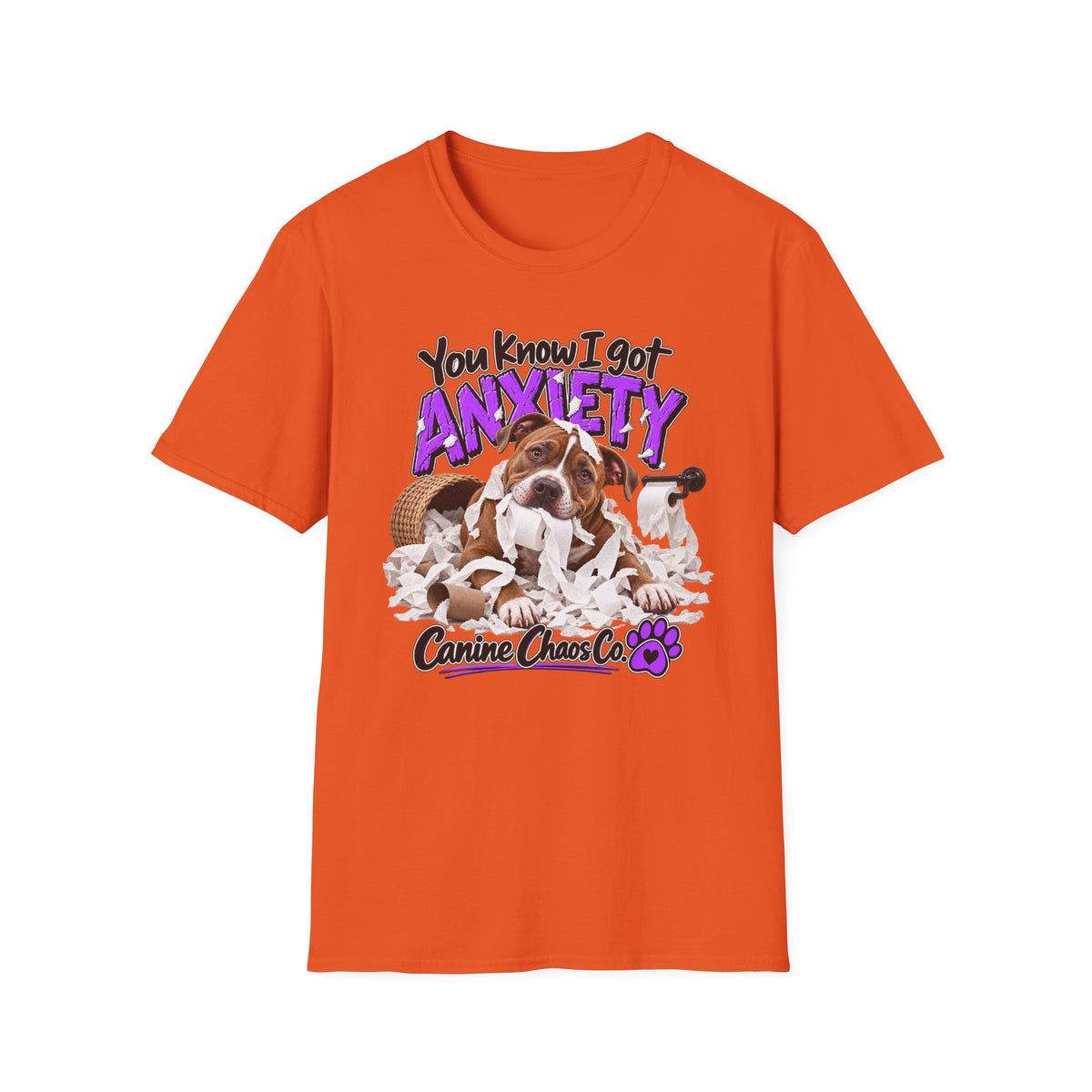 You Know I Got Anxiety Dog T-Shirt — Funny Canine Chaos Graphic Tee